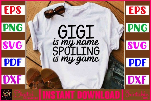 Gigi is My Name Spoiling is My Game SVG Graphics & T-Shirt Designs