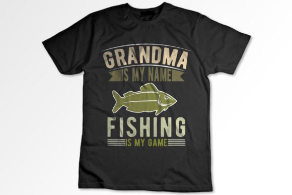 Grandma is My Name Fishing Graphics & T-Shirt Designs