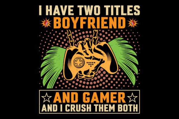 I Have Two Titles Video Game T-Shirt SVG Graphics
