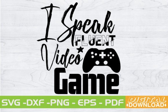 I Speak Fluent Video Game SVG Design Graphics