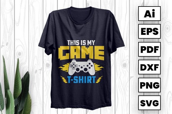 This is My Game T-Shirt Graphics & Designs